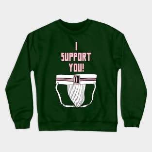 I Support You Crewneck Sweatshirt